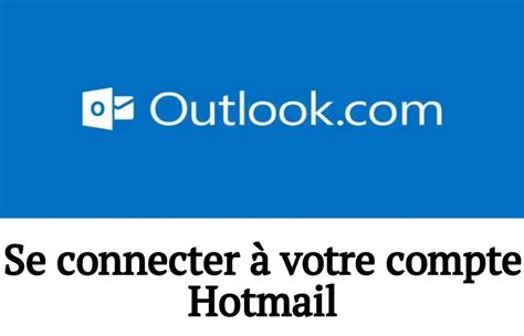 Je n’arrive plus à acceder à ma messagerie Hotmail